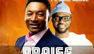 Evangelist John - Praise The Lord ft. Mike Abdul